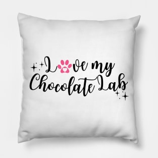 I Love My Chocolate Lab Pillow