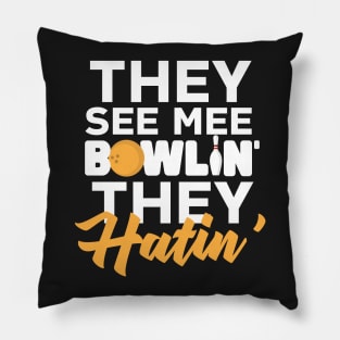 The See Me Bowlin' They Hatin' Pillow