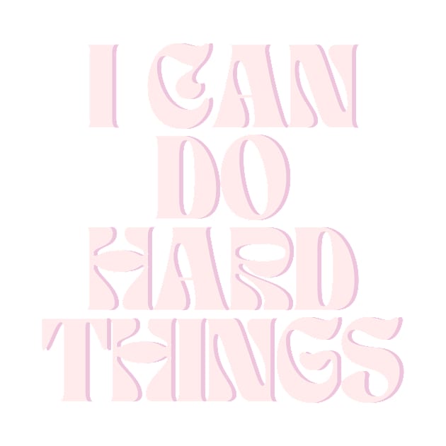 I Can Do Hard Things - Inspiring and Motivational Quotes by BloomingDiaries