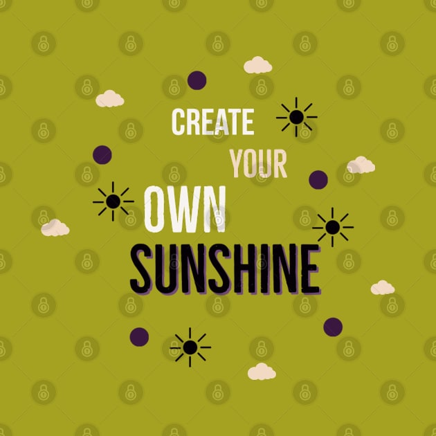 Make Your Own Sunshine by Artistic Design