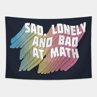 Sad, Lonely And Bad At Math - Funny Geek Typographic Design Tapestry