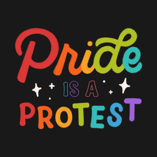 pride is a protest T-Shirt