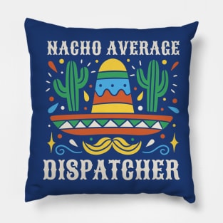 Funny Nacho Average Dispatcher Pillow