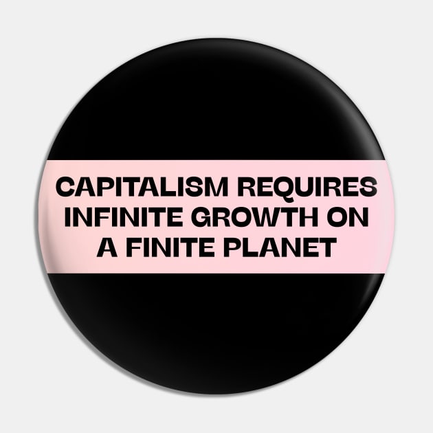 Capitalism Requires Infinite Growth On A Finite Planet Pin by Football from the Left