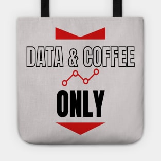 Data  and Coffee Only Tote