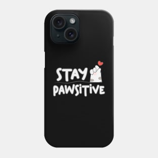 Stay Pawsitive Cute Animal Pet Lover Phone Case