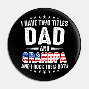 Father's Day I Have Two Titles Dad And Grandpa Father's Day Pin