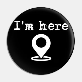 I'm here! Pin