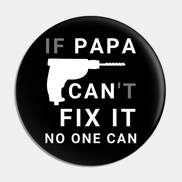 If Papa Can't Fix It No One Can - Fathers day Pin by busines_night