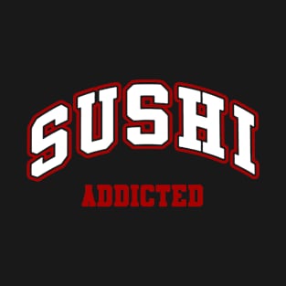 Sushi Addicted T-Shirt