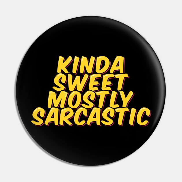 Kinda Sweet, Mostly Sarcastic Pin by ardp13