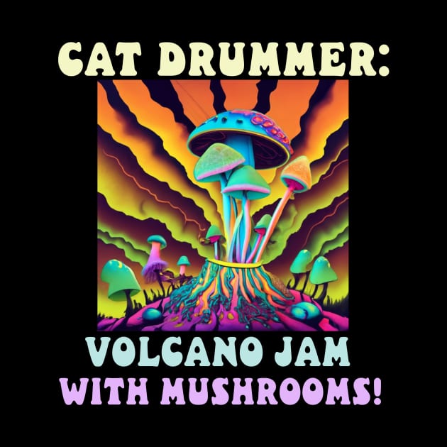 Cat Drummer: Volcano Jam with Mushrooms! by Catbrat