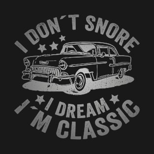 I Don´t Snore I Dream I´m Classic Funny Car Graphic T-Shirt