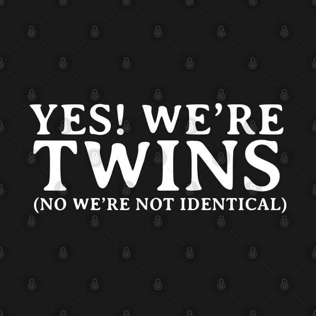 Yes We're TWINS No Not Identical Shirt Funny Twin Gift by Firts King