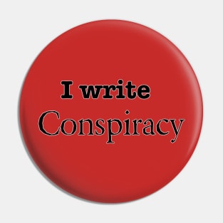 I Write Conspiracy Pin