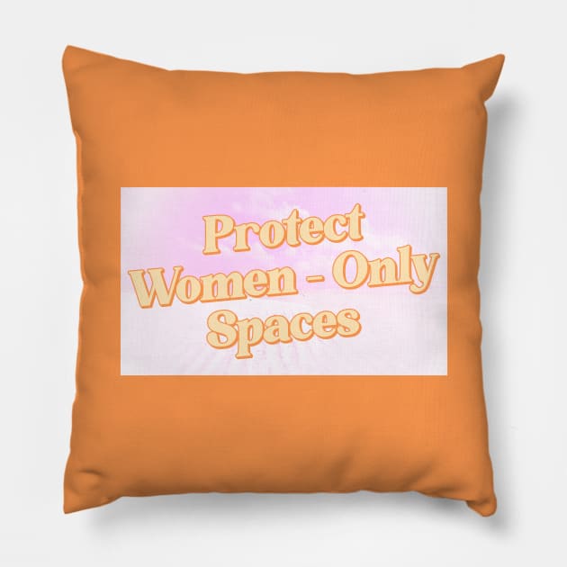 Protect Women Only Spaces - Feminist Pillow by Football from the Left