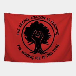 The Wrong Amazon is Burning, The Wrong Ice is Melting Tapestry