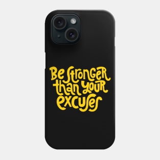 Be Stronger Than Your Excuses - Positive Motivational Quotes (Yellow) Phone Case