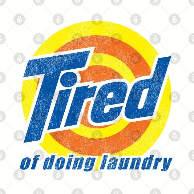 Tired of Doing Laundry Worn Out by Alema Art