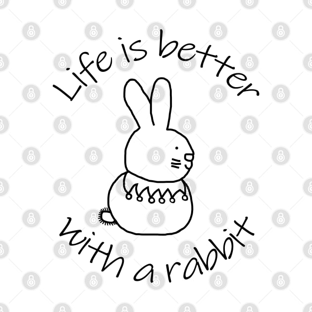 Animals Quote Life is Better with a Bunny Rabbit by ellenhenryart