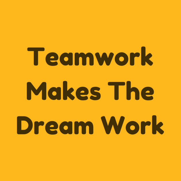 Teamwork Makes The Dream Work T-Shirt - Positive Team Building Quote Top, Perfect for Group Activities & Appreciation Gift by TeeGeek Boutique