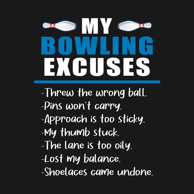 My Bowling Excuses Bowler Excuses Bowling Player by Print-Dinner