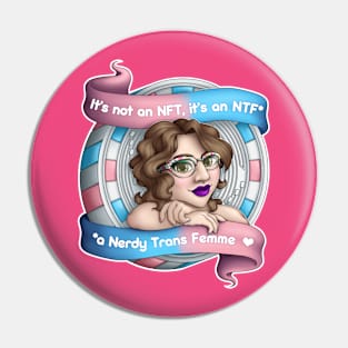 NTF - Nerdy Trans Femme Pin