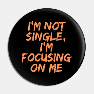 I'm Not Single, I'm Focusing on Me, Singles Awareness Day Pin