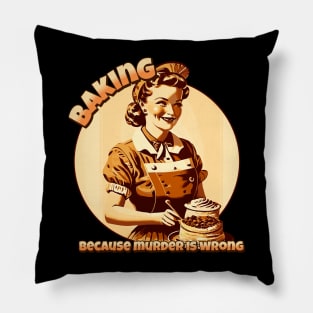 Baking, because murder is wrong Pillow