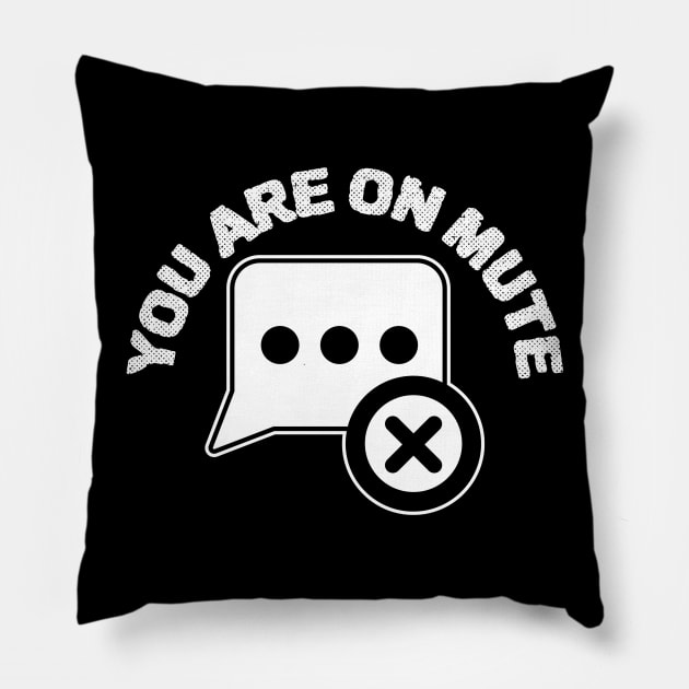 You Are On Mute Pillow by ZenCloak