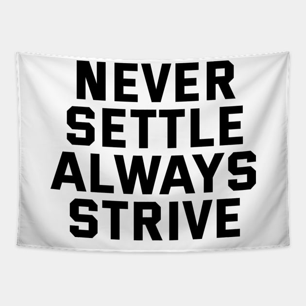 Never Settle Always Strive Tapestry by Texevod