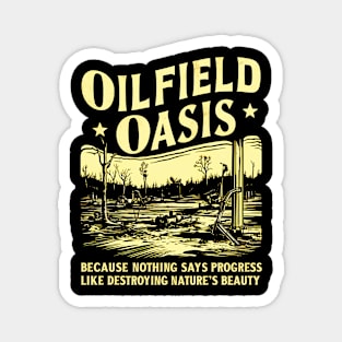 OILFIELD OASIS: Golden Sacrifice in the Name of Progress Magnet