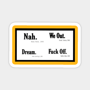 Nah. We Out. Dream. Fuck Off. - Double Magnet