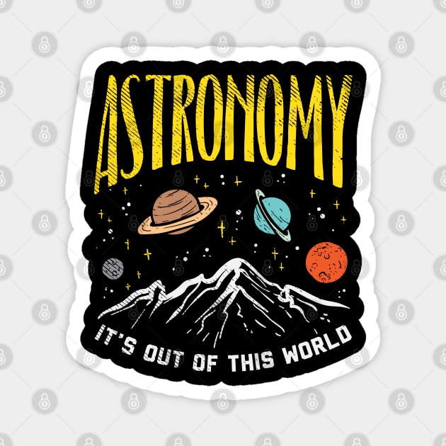 Astronomy - It's Out of This World Magnet by maxdax