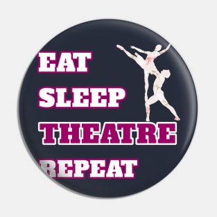 Eat Sleep Theatre Repeat Movie Ballet Opera Lovers Gift Pin