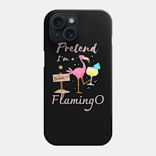 Pretend I'm a Flamingo Summer beach Phone Case