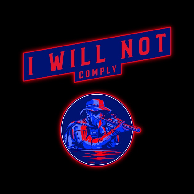 I will not comply by ReadyOrNotDesigns 