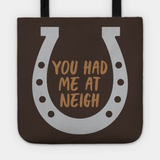 Had Me At Neigh Tote