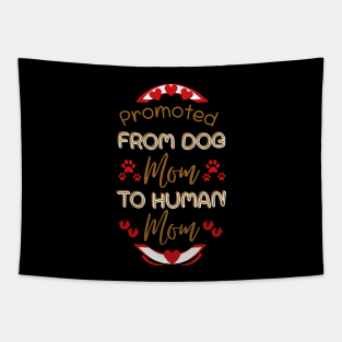 Promoted From Dog Mom To Human Mom Tapestry