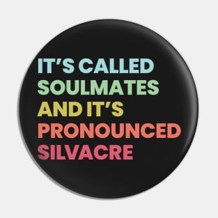 Its called soulmates and its pronounced Silvacre - Amy Silva and Kirsten Longacre Pin