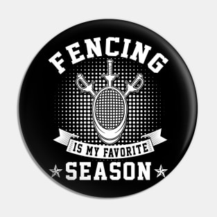 Fencing Is My Favorite Season Pin