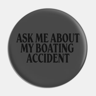 Meme T-Shirt "ask me about my boating accident", Oddly Specific Shirt, Gen Z Shirt Pin