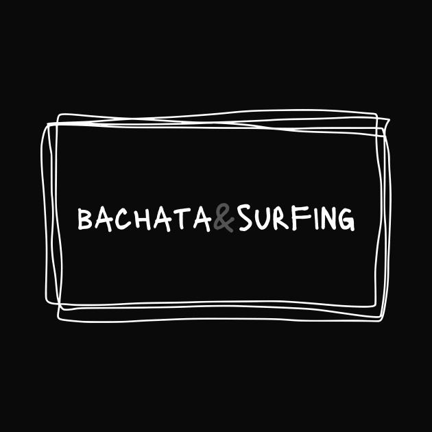 Bachata And Surfing by Dance Art Creations