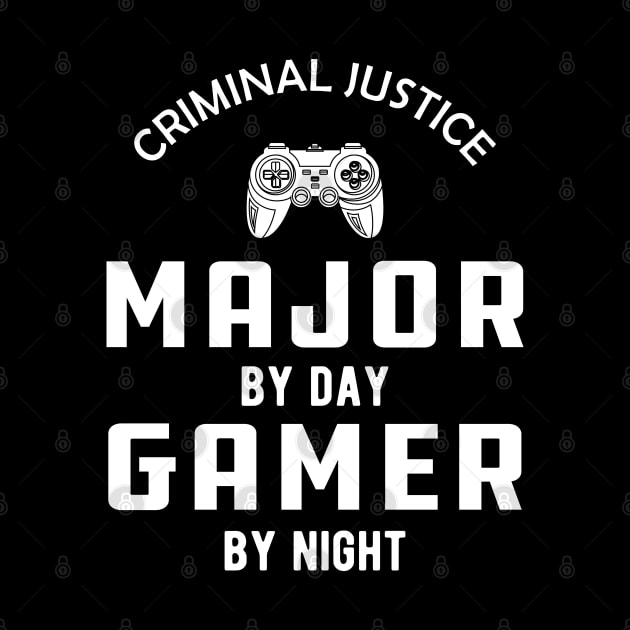 Criminal Justice major by day gamer by night by KC Happy Shop