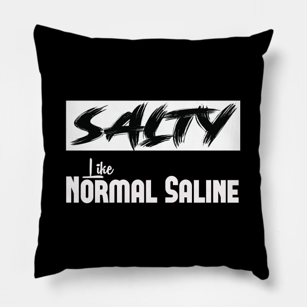 Salty Like Normal Saline Shirt Nurse Shirt Nursing Shirt Nurse Life Shirt Nursing Student Shirt Nurse Gift Unisex Christmas Gift for sister Pillow by wiixyou