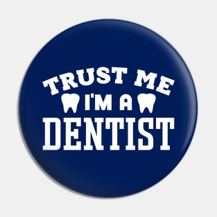 Trust Me, I'm a Dentist Pin