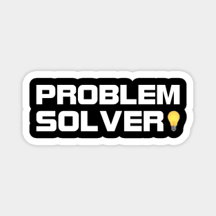 I am a problem solver Magnet