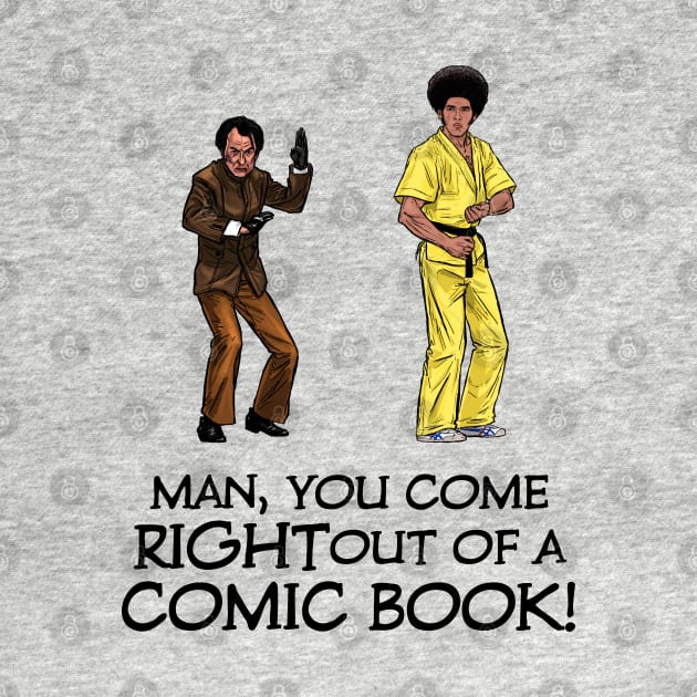 Man, You Come Right Out of a Comic Book!