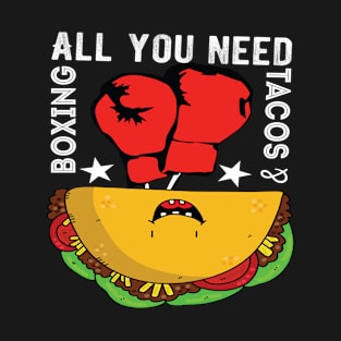 All you need boxing and tacos T-Shirt