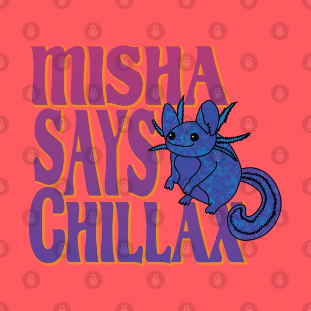 Misha says Chillax by marv42